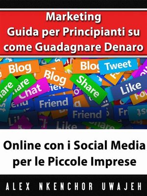 cover image of Marketing--Guida Per Principianti Su Come Guadagnare Denaro Online Con I Social Media Per Le Piccole Imprese